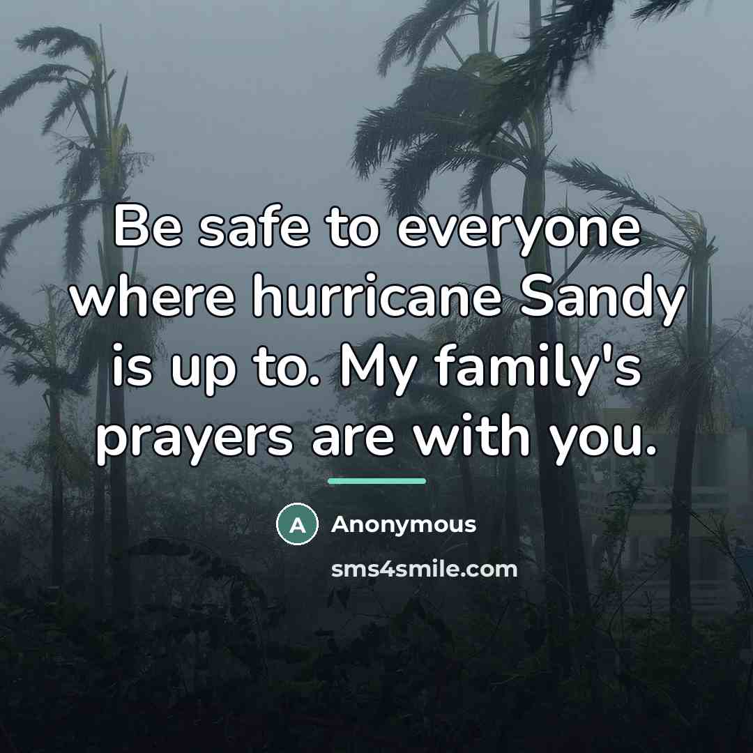 “Be safe to everyone where hurricane Sandy is up to.…” quote by Anonymous