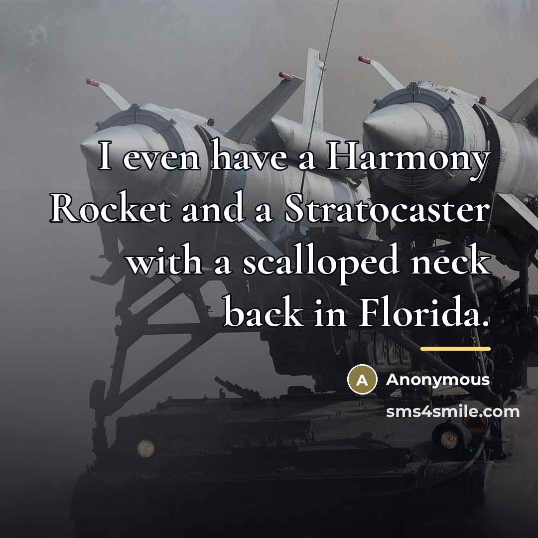 “I even have a Harmony Rocket and a Stratocaster with…” quote by Anonymous