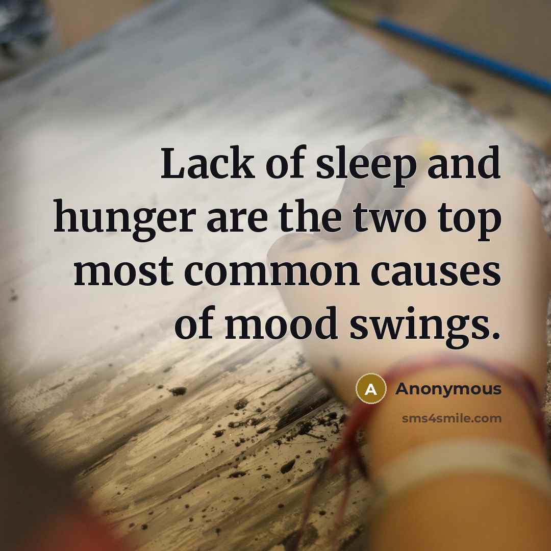 “Lack of sleep and hunger are the two top most…” quote by Anonymous