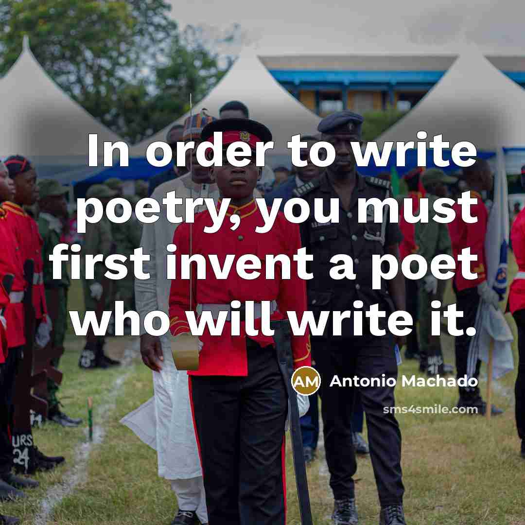 “In order to write poetry, you must first invent a…” quote by Antonio Machado
