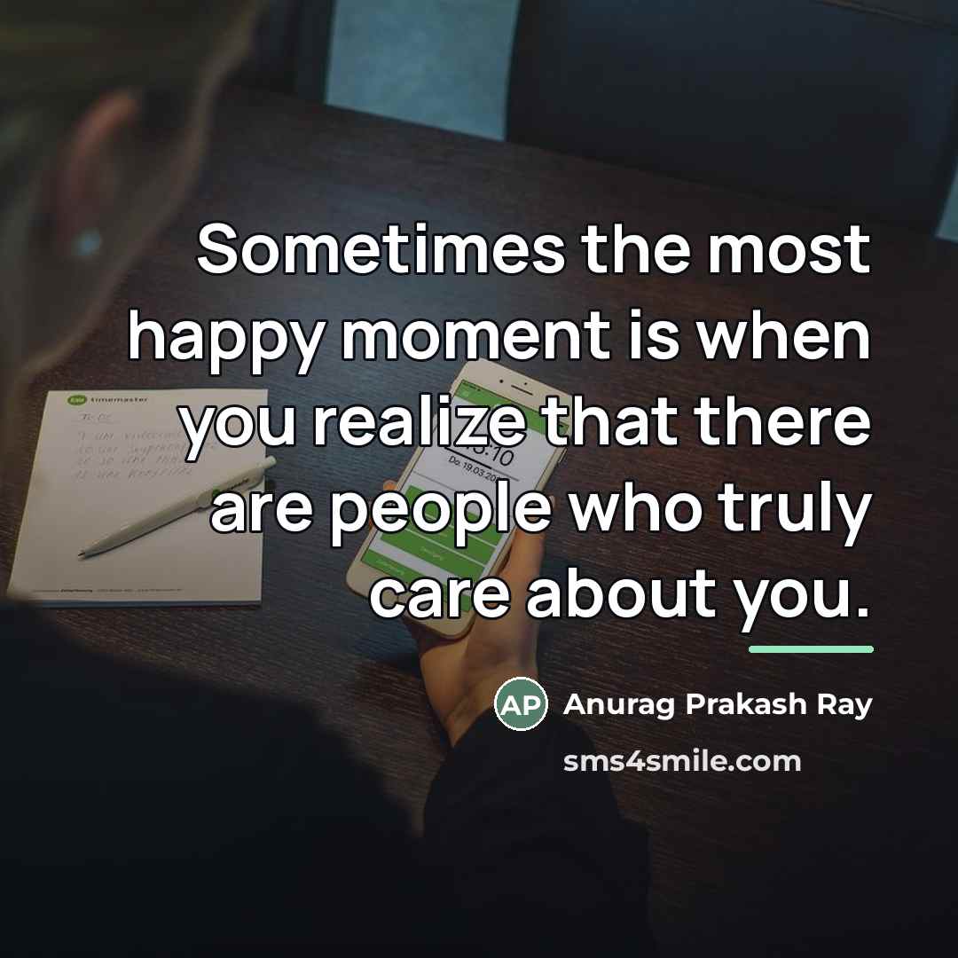 “Sometimes the most happy moment is when you realize that…” quote by Anurag Prakash Ray