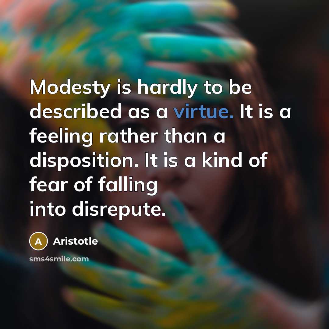 “Modesty is hardly to be described as a virtue. It…” quote by Aristotle