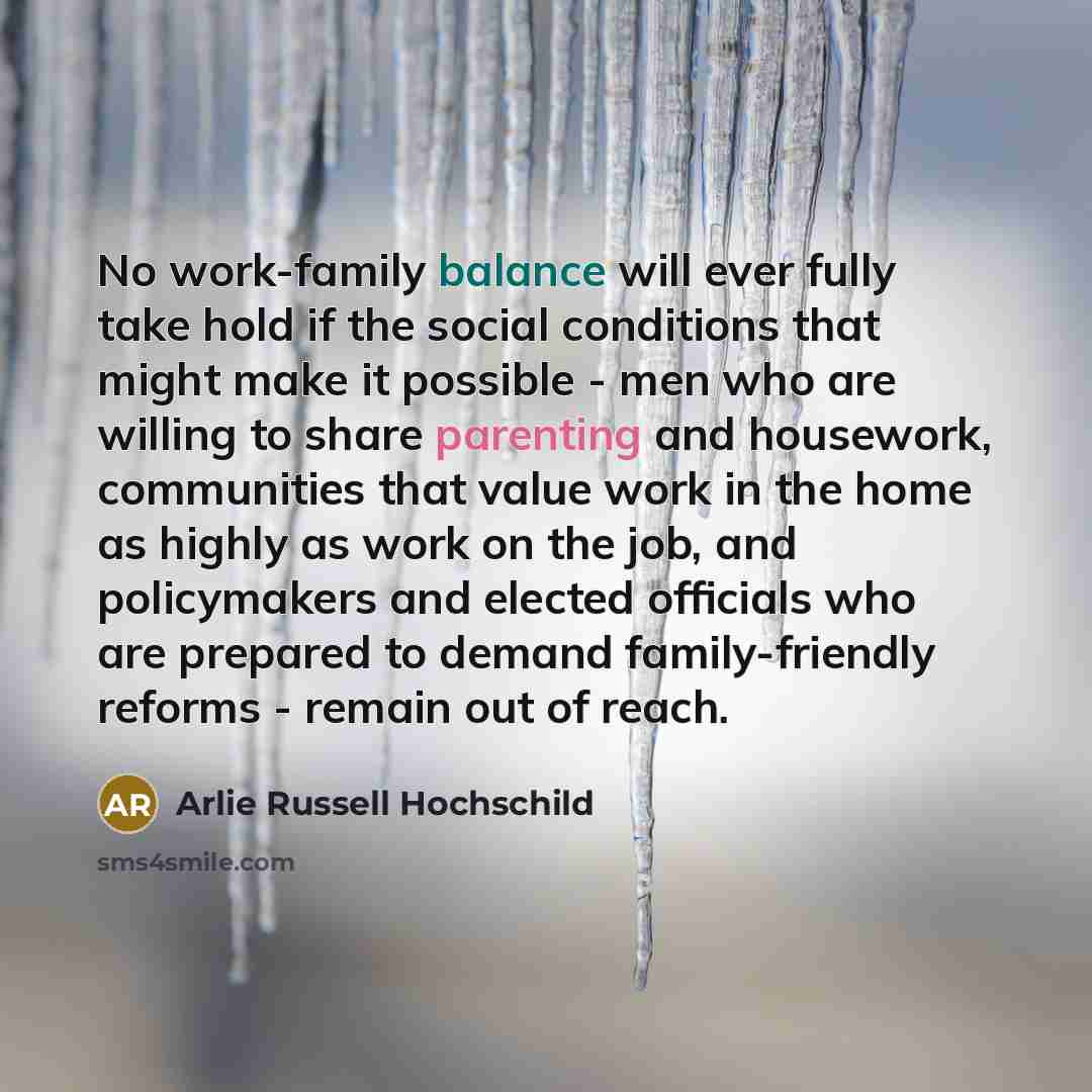 “No work-family balance will ever fully take hold if the…” quote by Arlie Russell Hochschild