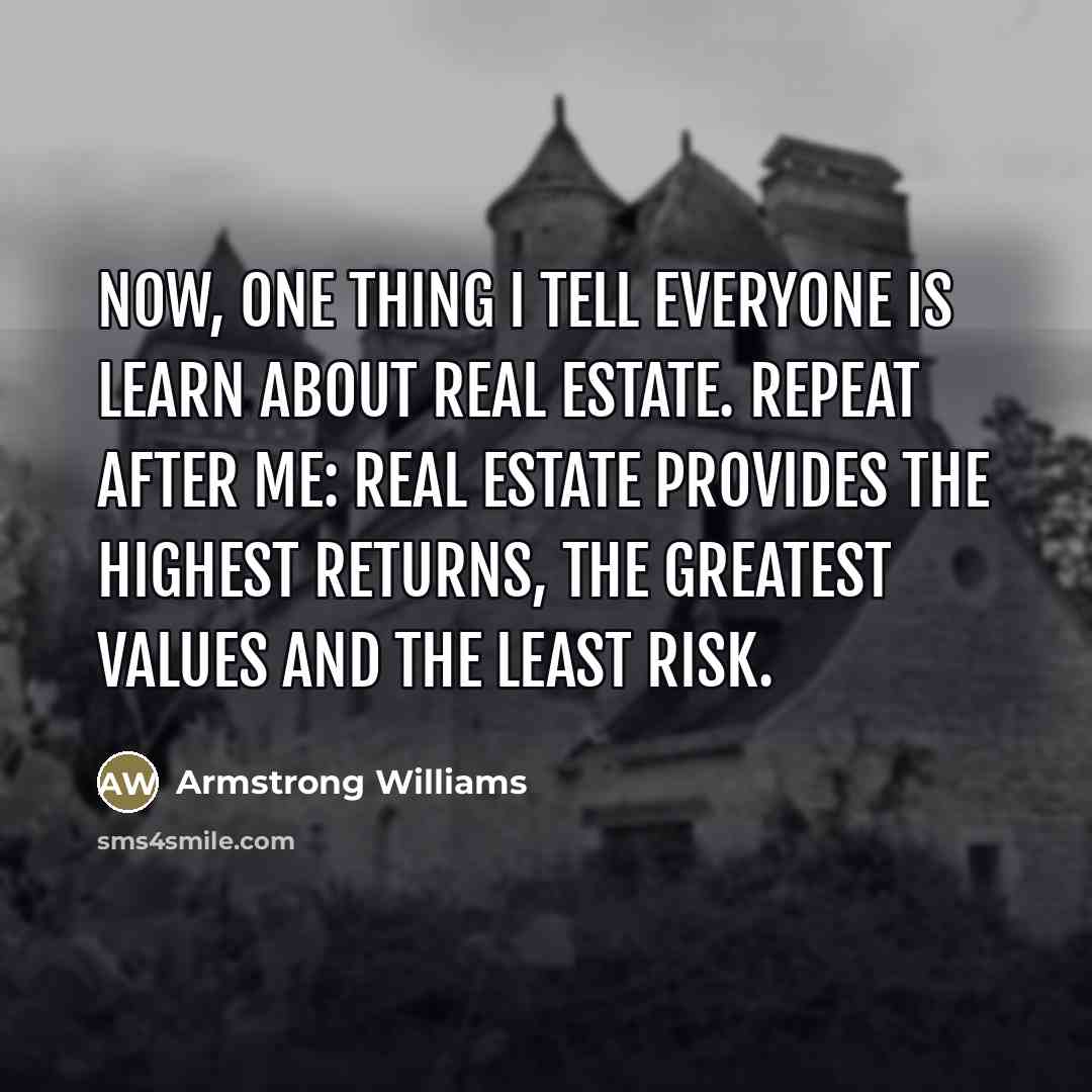 “Now, one thing I tell everyone is learn about real…” quote by Armstrong Williams