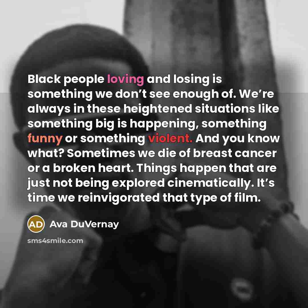 “Black people loving and losing is something we don’t see…” quote by Ava DuVernay