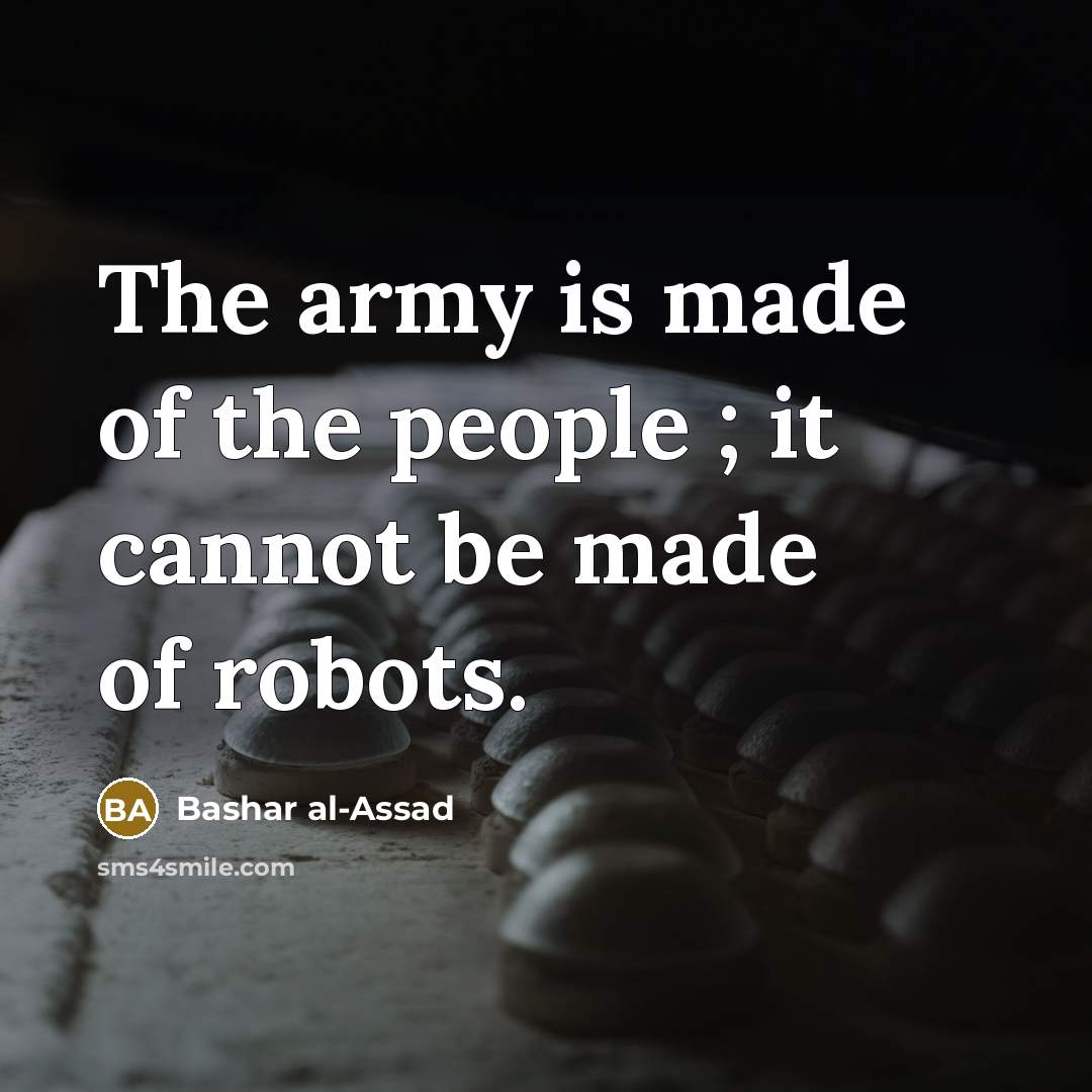 “The army is made of the people ; it cannot…” quote by Bashar al-Assad