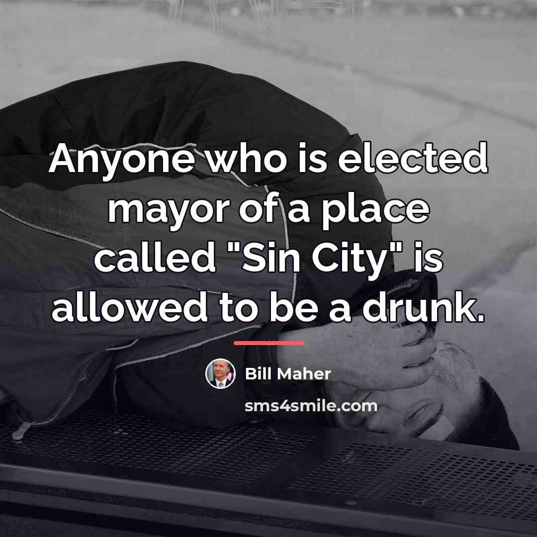 “Anyone who is elected mayor of a place called "Sin…” quote by Bill Maher