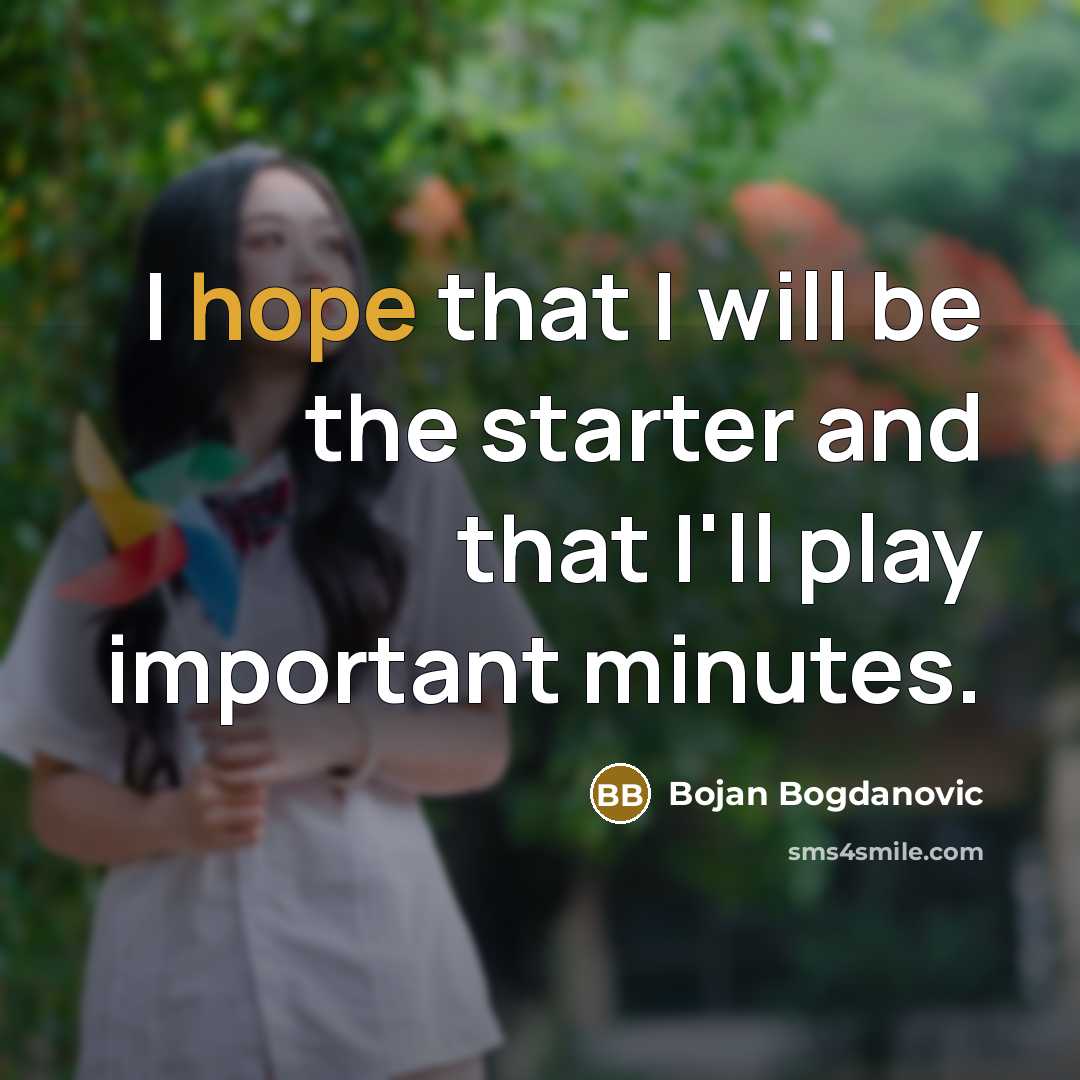 “I hope that I will be the starter and that…” quote by Bojan Bogdanovic