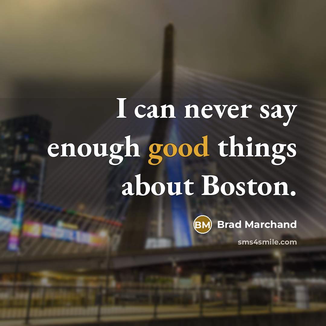 “I can never say enough good things about Boston.” quote by Brad Marchand