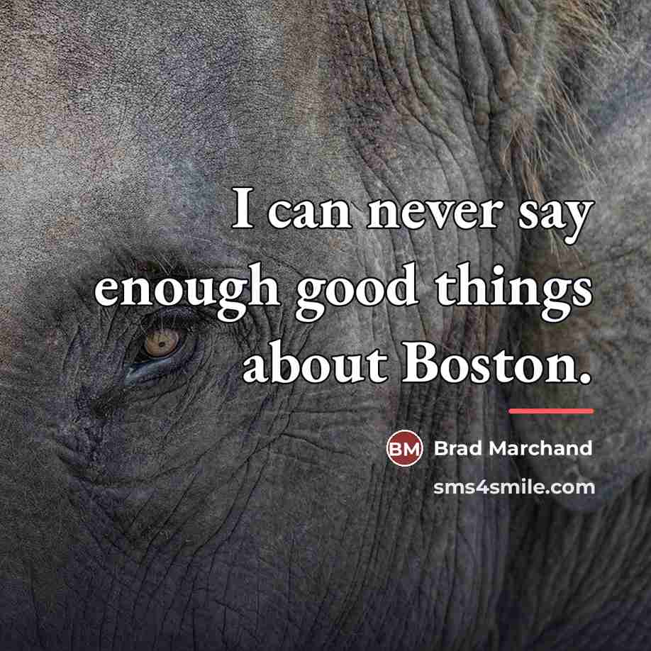 “I can never say enough good things about Boston.…” quote by Brad Marchand