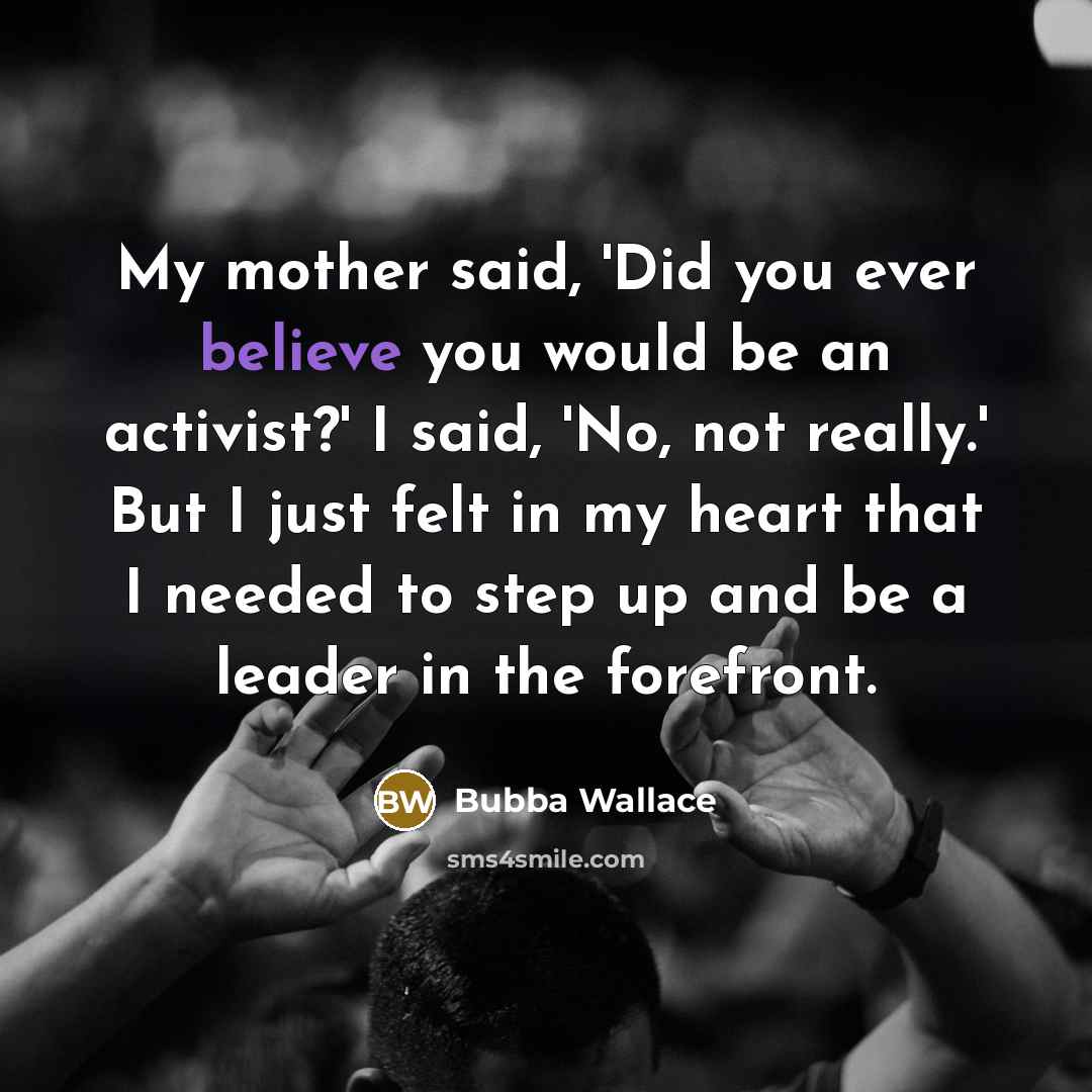 “My mother said, 'Did you ever believe you would be…” quote by Bubba Wallace