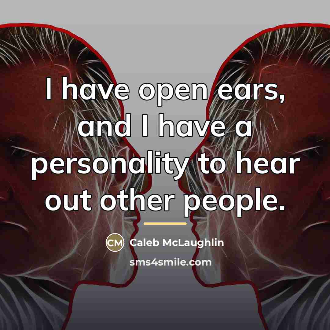 “I have open ears, and I have a personality to…” quote by Caleb McLaughlin