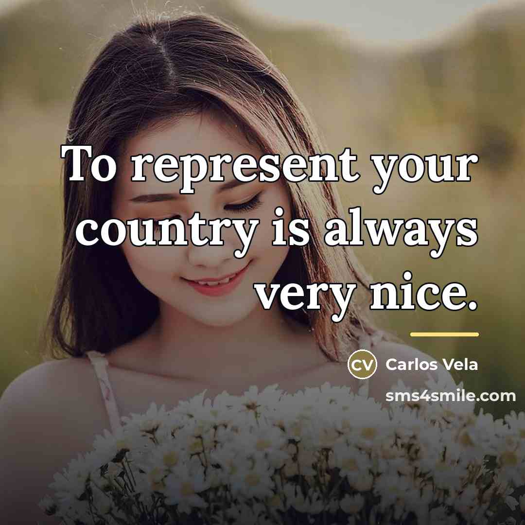 “To represent your country is always very nice.…” quote by Carlos Vela