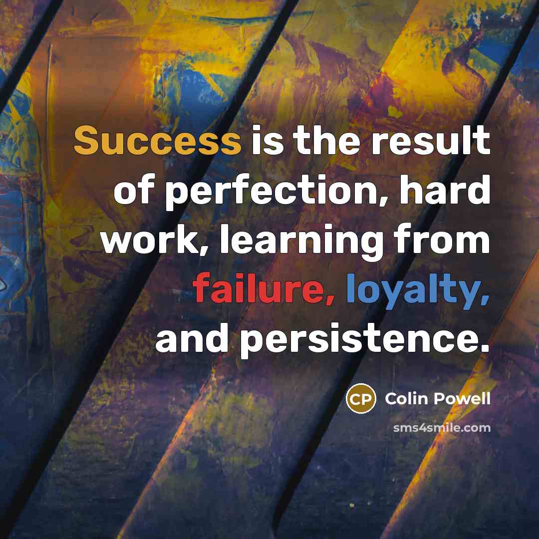 “Success is the result of perfection, hard work, learning from…” quote by Colin Powell