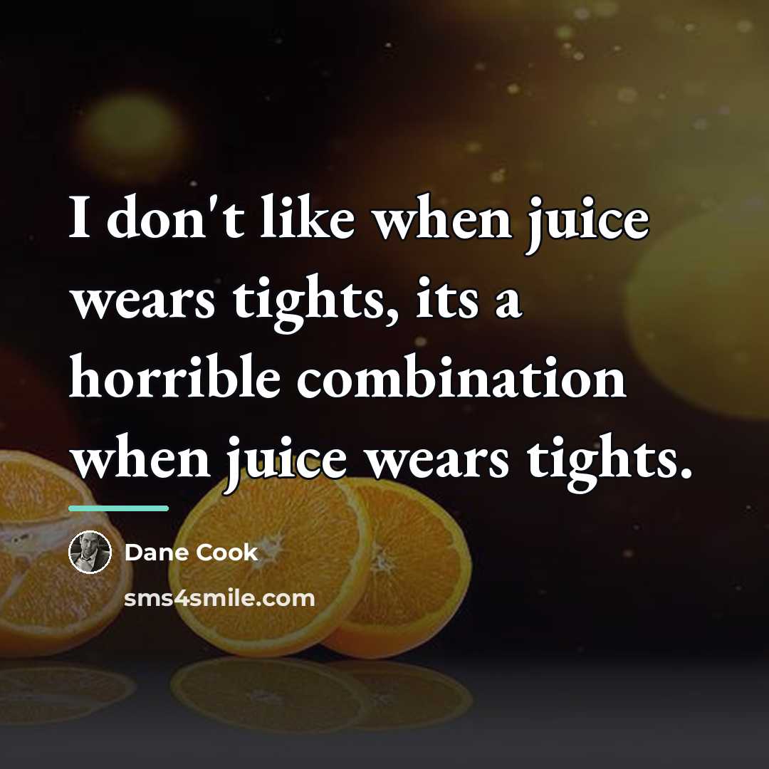 “I don't like when juice wears tights, its a horrible…” quote by Dane Cook