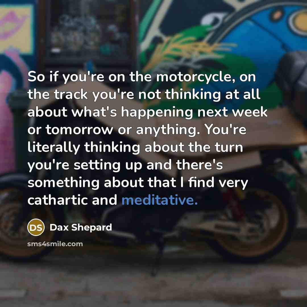 “So if you're on the motorcycle, on the track you're…” quote by Dax Shepard