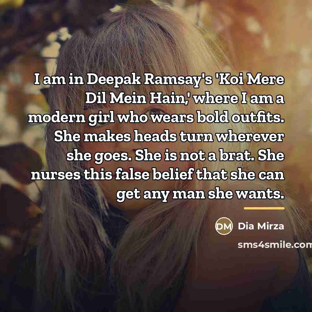 “I am in Deepak Ramsay's 'Koi Mere Dil Mein Hain,'…” quote by Dia Mirza