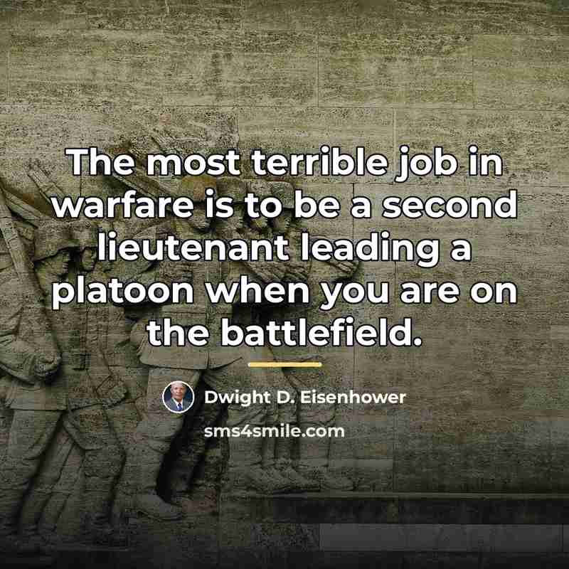 “The most terrible job in warfare is to be a…” quote by Dwight D. Eisenhower