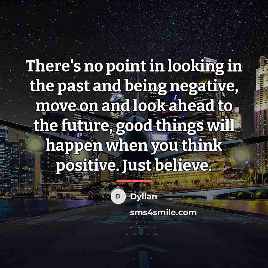 “There's no point in looking in the past and being…” quote by Dyllan