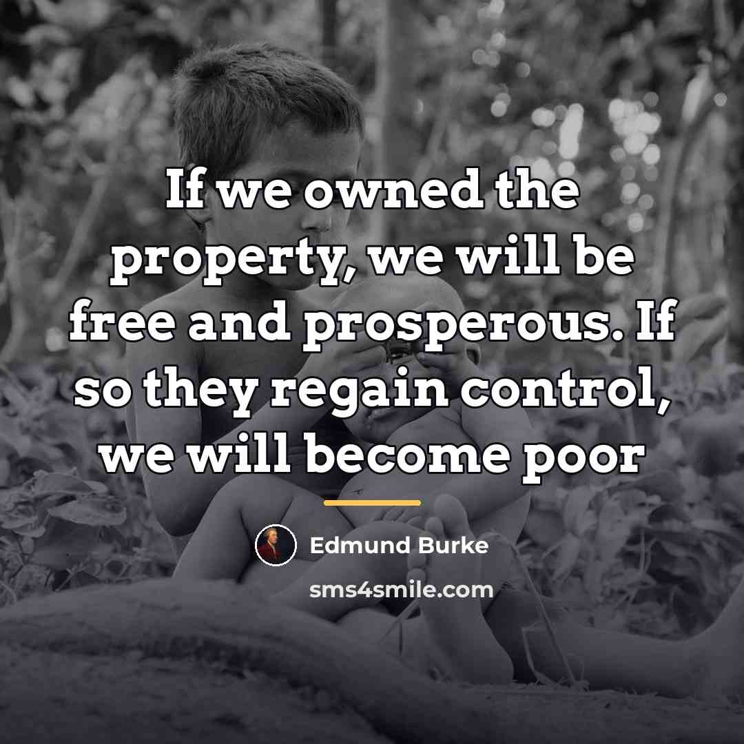 “If we owned the property, we will be free and…” quote by Edmund Burke