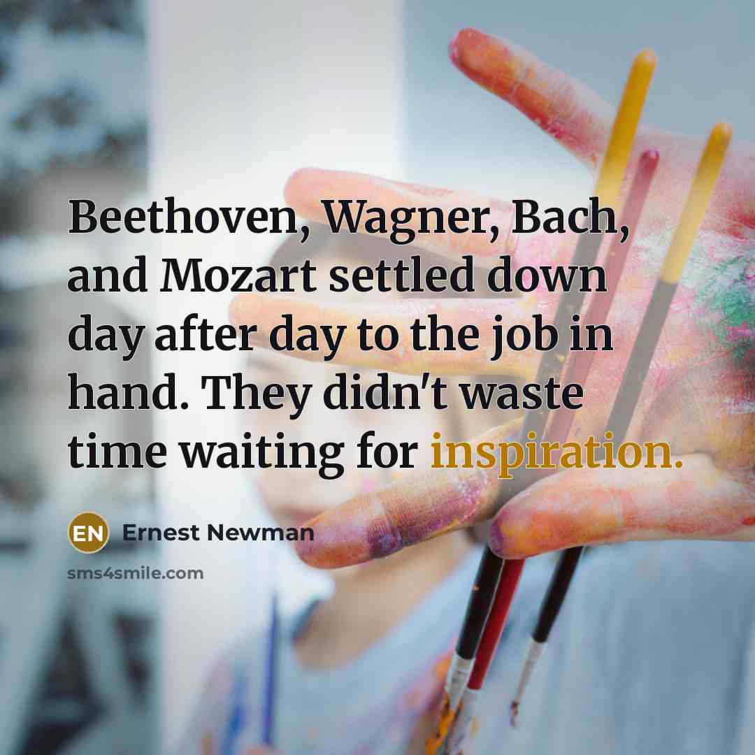 “Beethoven, Wagner, Bach, and Mozart settled down day after day…” quote by Ernest Newman
