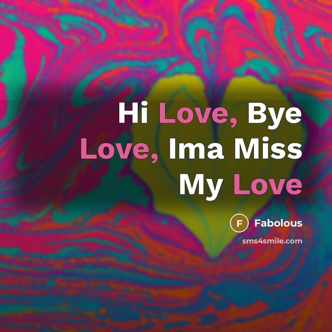 “Hi Love, Bye Love, Ima Miss My Love” quote by Fabolous