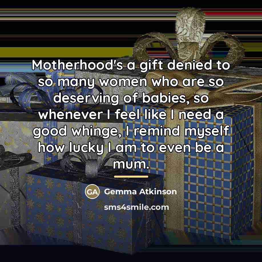 “Motherhood's a gift denied to so many women who are…” quote by Gemma Atkinson