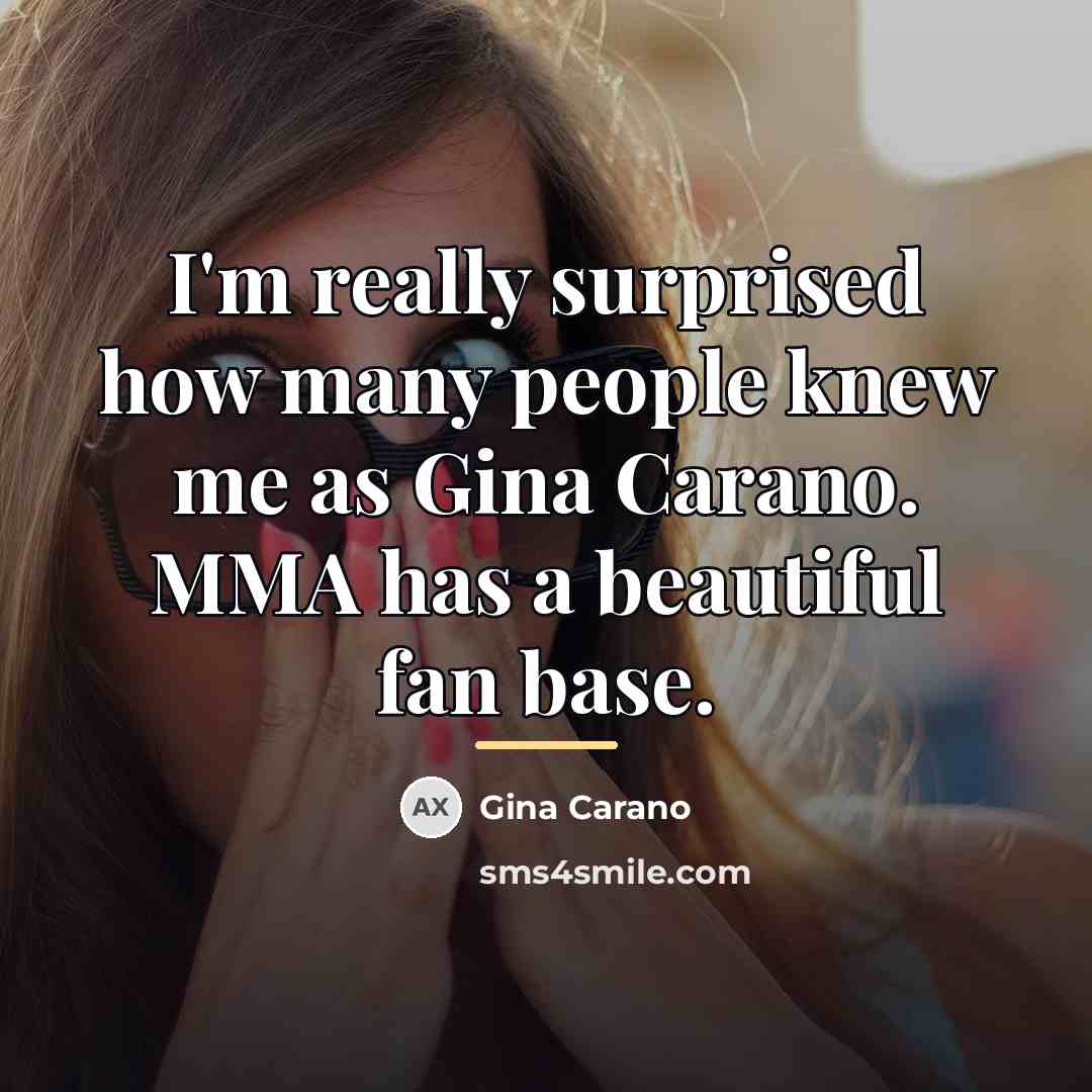 “I'm really surprised how many people knew me as Gina…” quote by Gina Carano