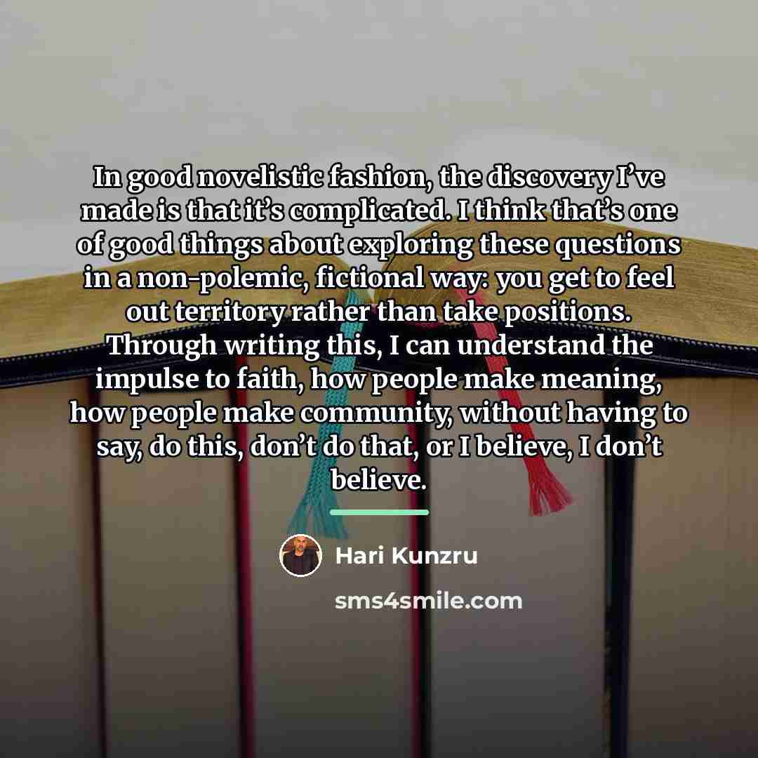 “In good novelistic fashion, the discovery I’ve made is that…” quote by Hari Kunzru