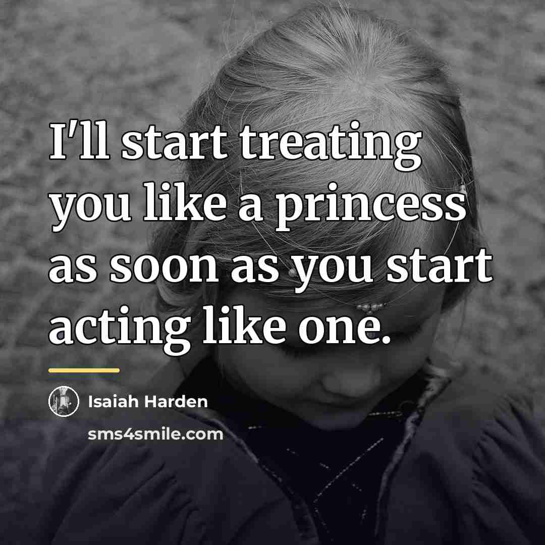 “I'll start treating you like a princess as soon as…” quote by Isaiah Harden