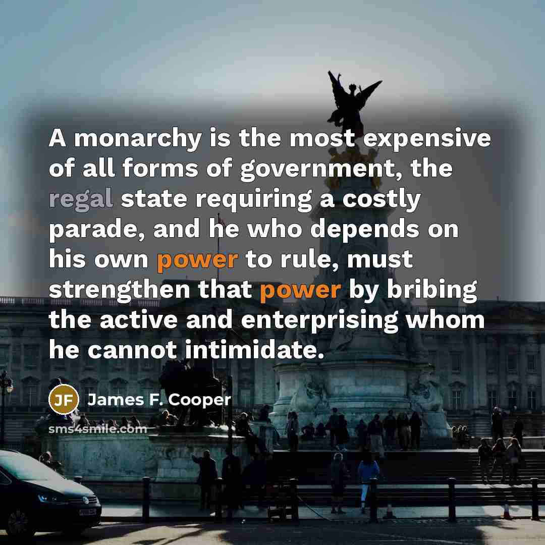 “A monarchy is the most expensive of all forms of…” quote by James F. Cooper
