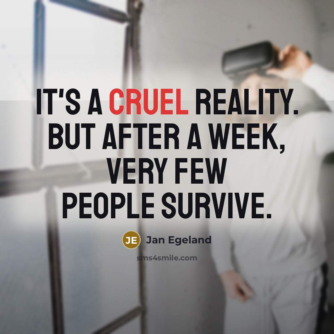 “It's a cruel reality. But after a week, very few…” quote by Jan Egeland