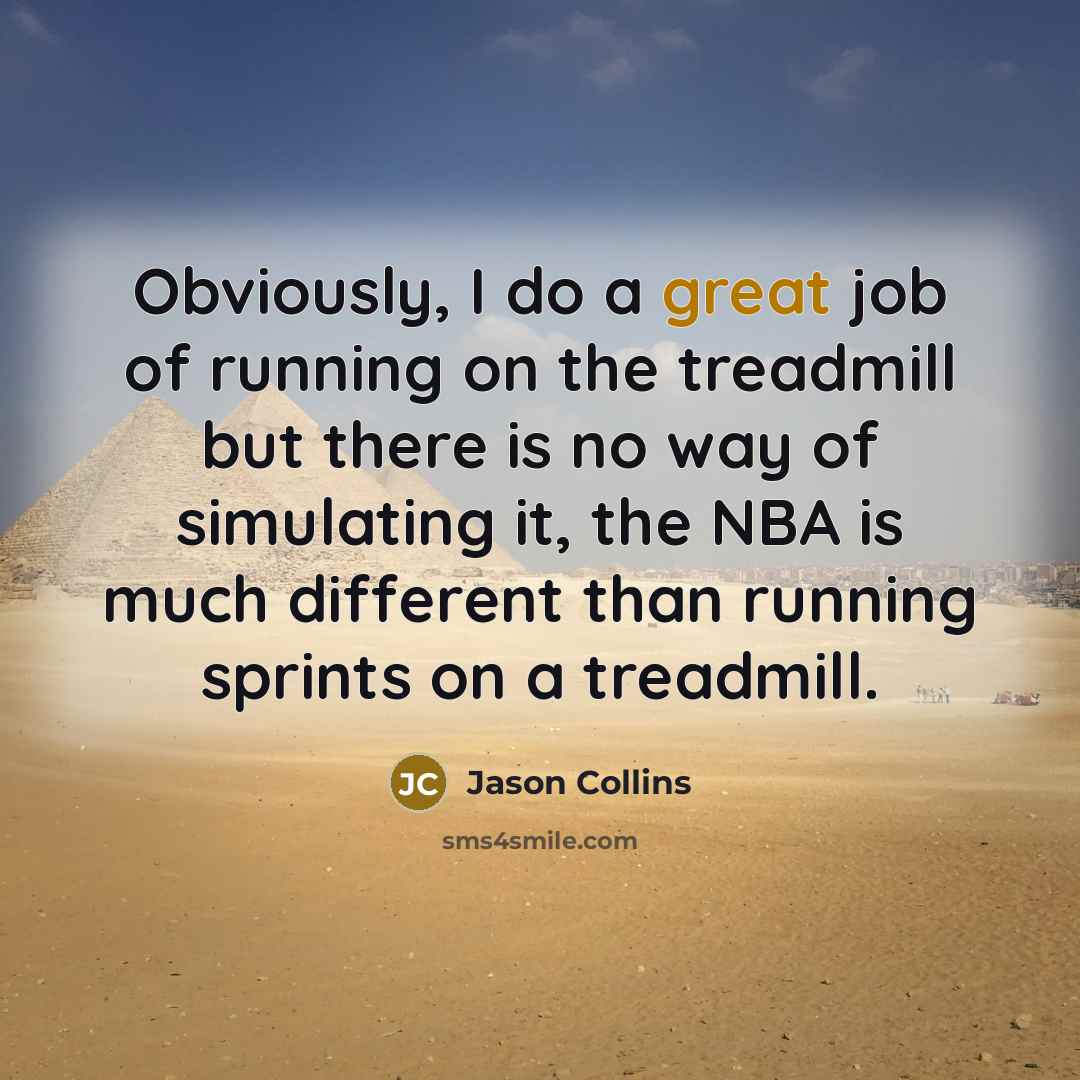 “Obviously, I do a great job of running on the…” quote by Jason Collins