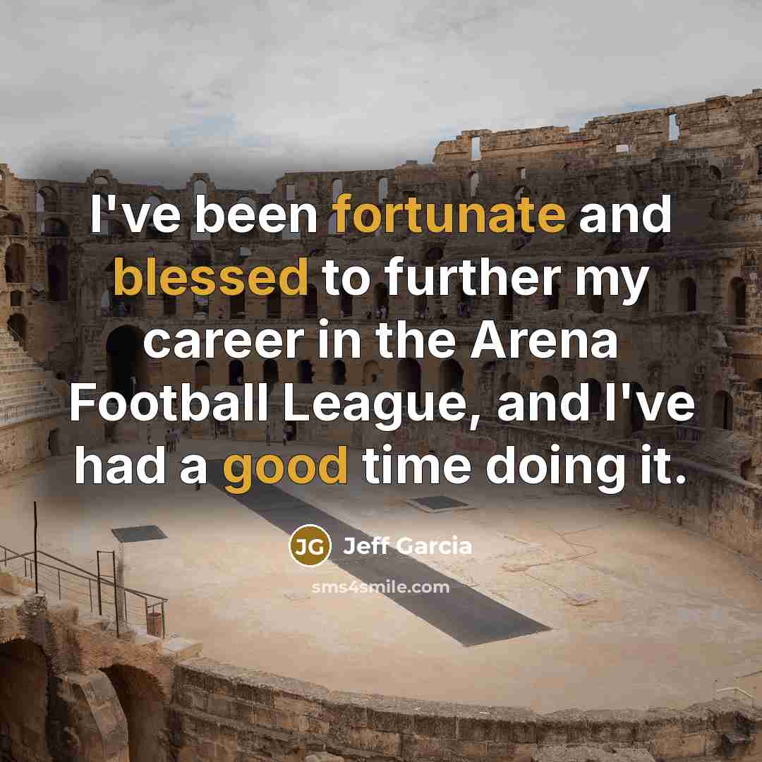 “I've been fortunate and blessed to further my career in…” quote by Jeff Garcia