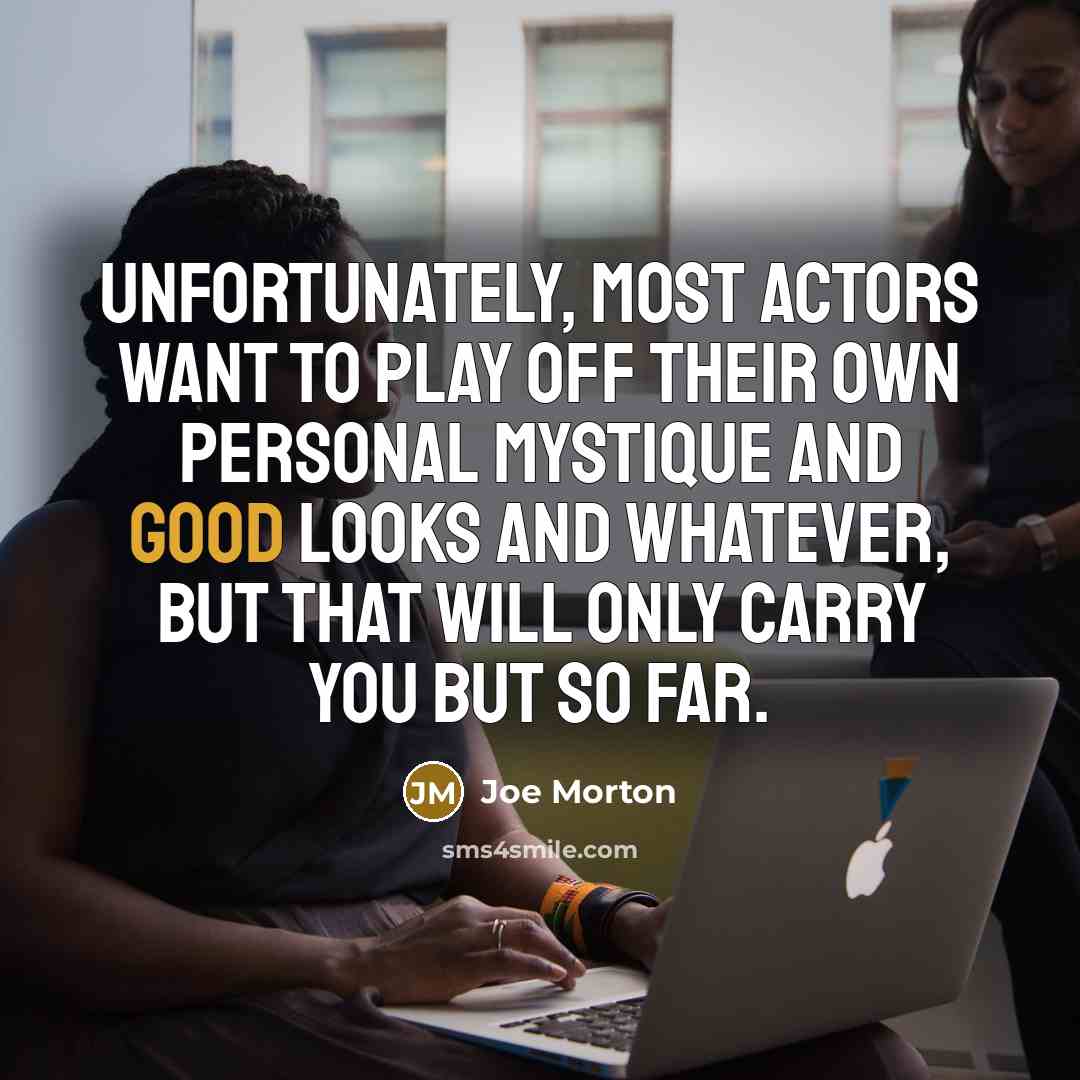 “Unfortunately, most actors want to play off their own personal…” quote by Joe Morton