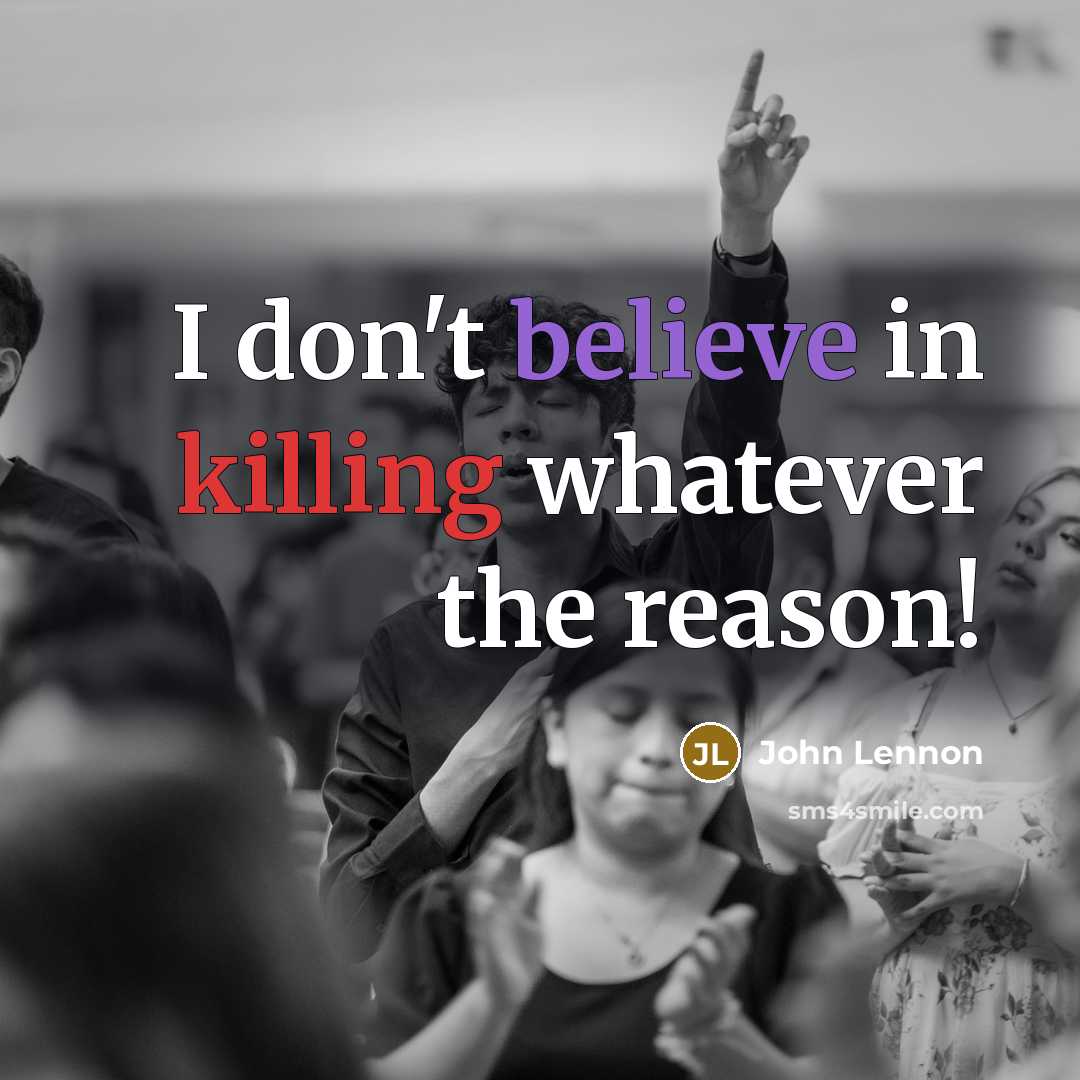 “I don't believe in killing whatever the reason!…” quote by John Lennon