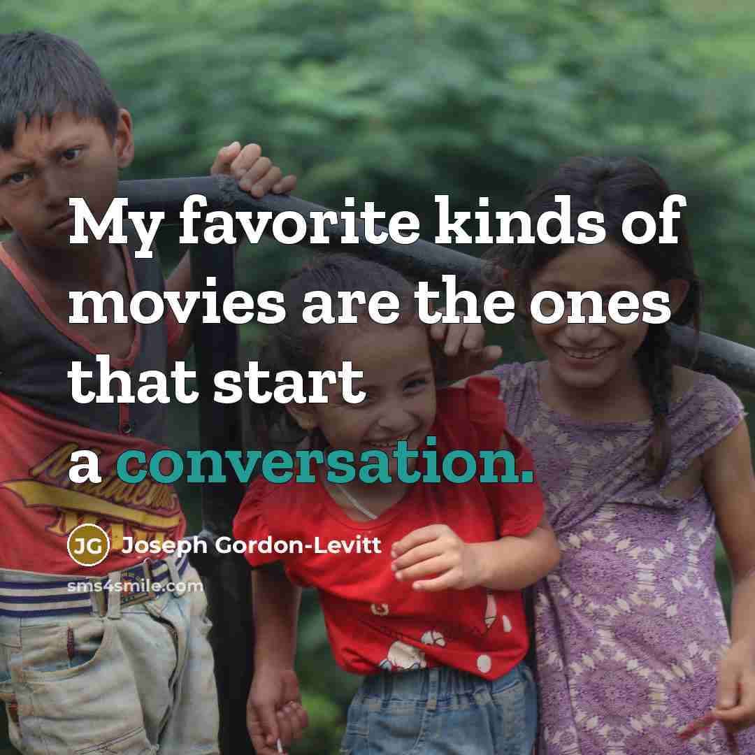 “My favorite kinds of movies are the ones that start…” quote by Joseph Gordon-Levitt