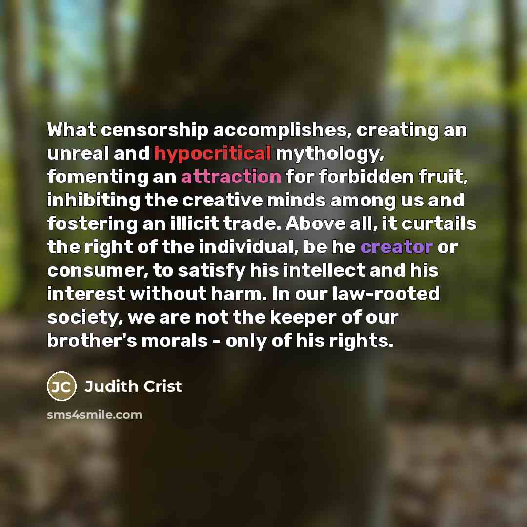 “What censorship accomplishes, creating an unreal and hypocritical mythology, fomenting…” quote by Judith Crist