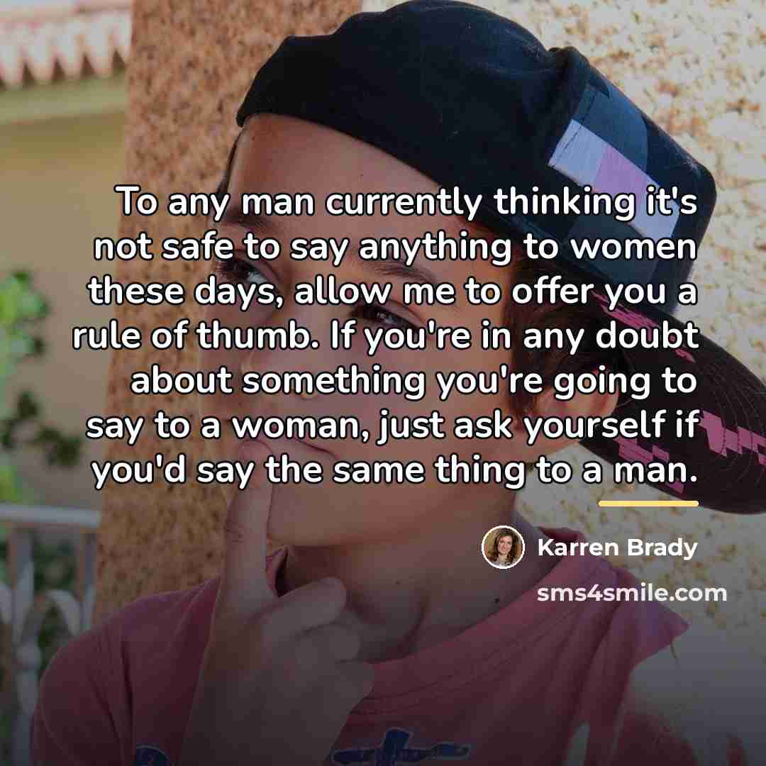 “To any man currently thinking it's not safe to say…” quote by Karren Brady