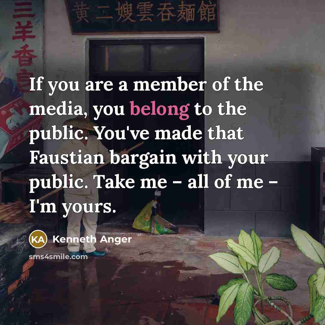 “If you are a member of the media, you belong…” quote by Kenneth Anger
