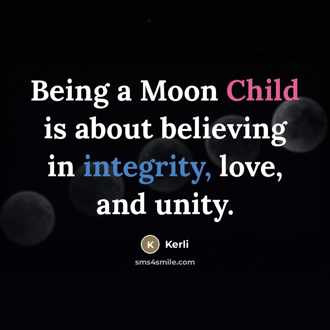 “Being a Moon Child is about believing in integrity, love,…” quote by Kerli