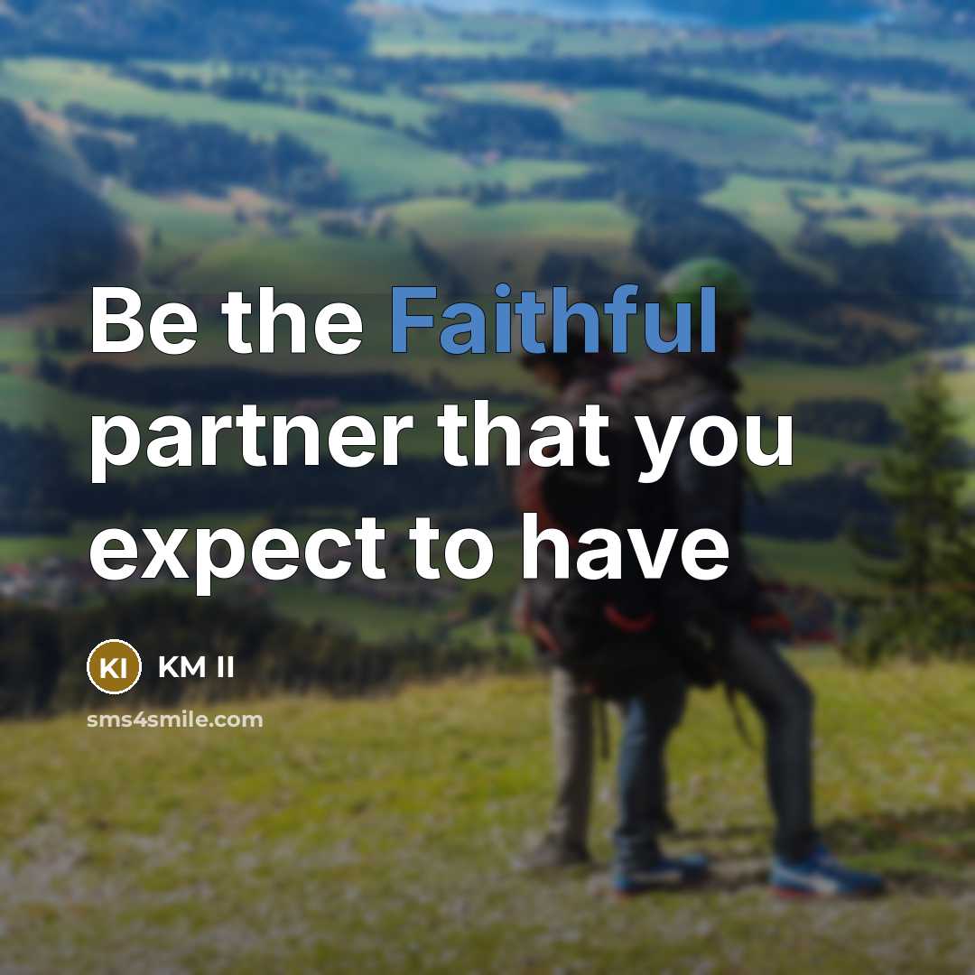 “Be the Faithful partner that you expect to have…” quote by KM II