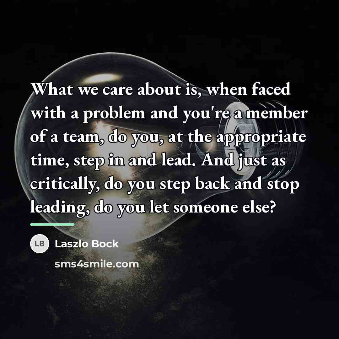 “What we care about is, when faced with a problem…” quote by Laszlo Bock