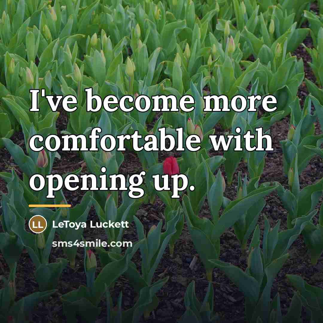 “I've become more comfortable with opening up.…” quote by LeToya Luckett