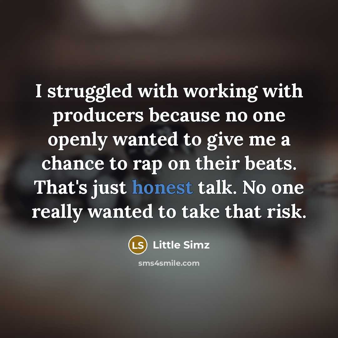 “I struggled with working with producers because no one openly…” quote by Little Simz