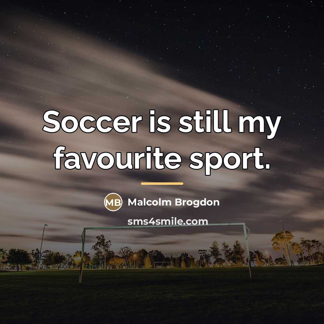 “Soccer is still my favourite sport.…” quote by Malcolm Brogdon