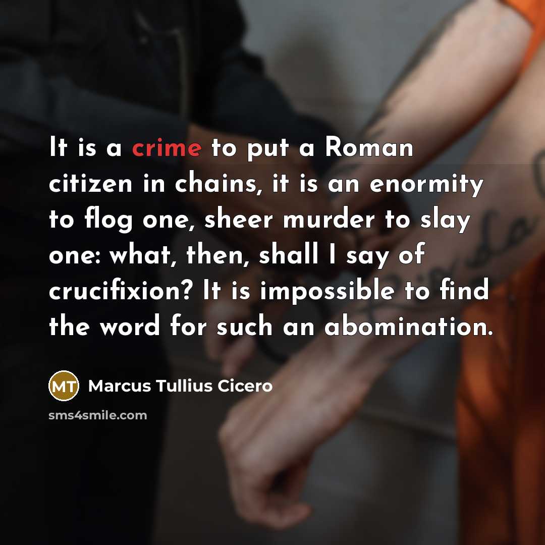 “It is a crime to put a Roman citizen in…” quote by Marcus Tullius Cicero