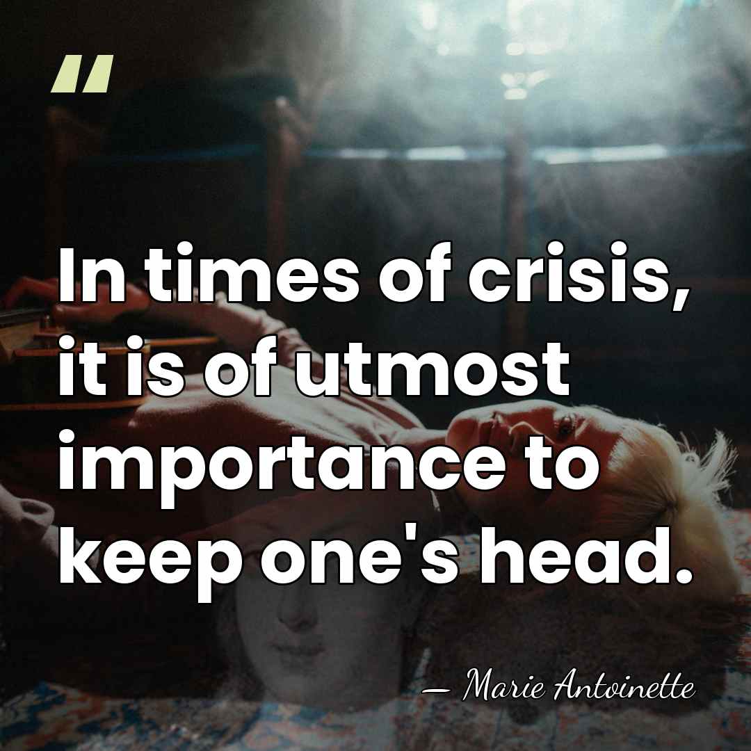 In times of crisis, it is of utmost importance to keep one's&hellip; - Marie Antoinette