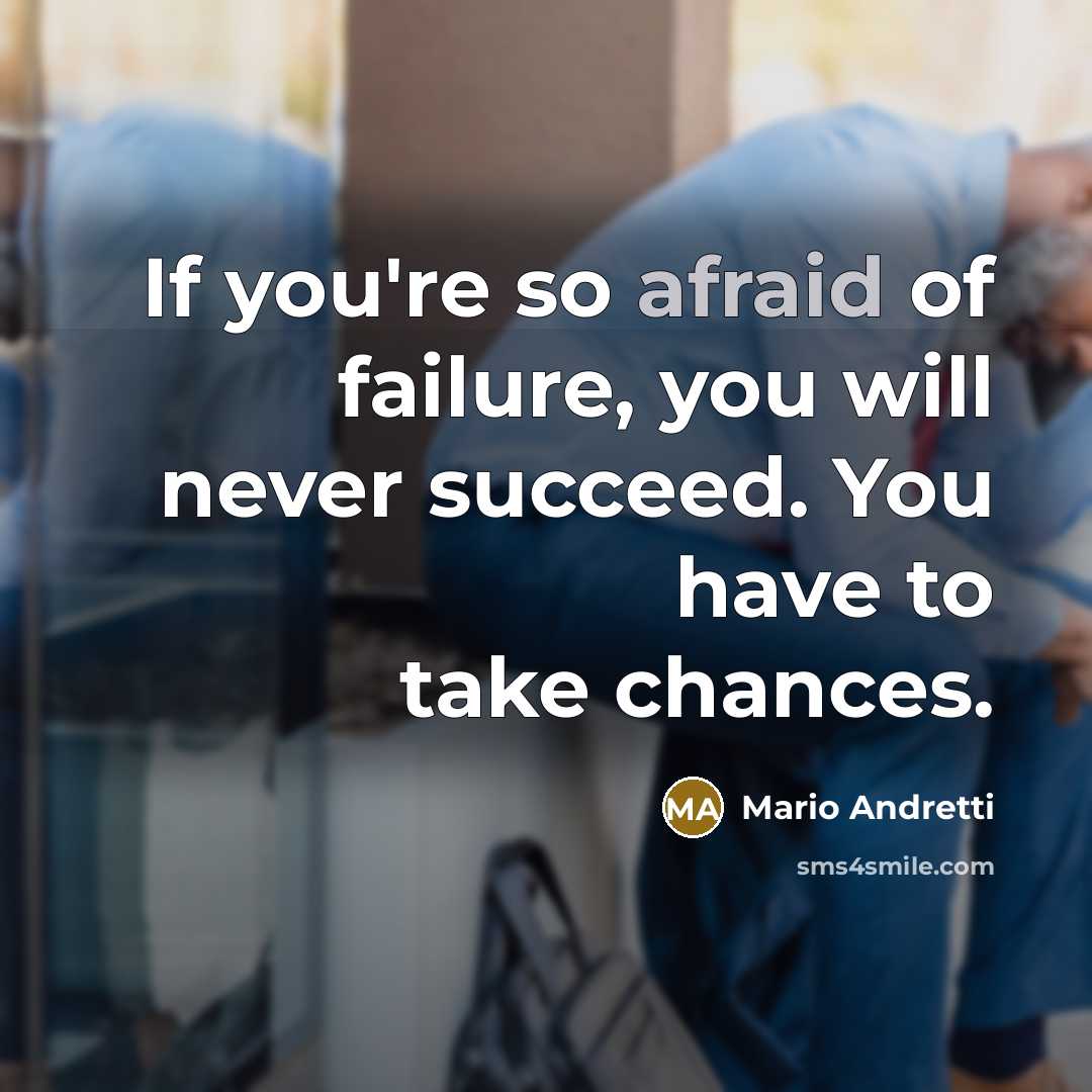“If you're so afraid of failure, you will never succeed.…” quote by Mario Andretti