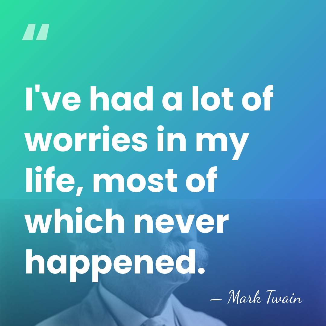 I've had a lot of worries in my life, most of which&hellip; - Mark Twain